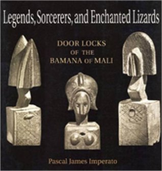 Legends, Sorcerers, and Enchanted Lizards: Door Locks of the Bamana of Mali (Hardcover)