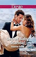 Secret Baby Scandal (Bayou Billionaires #4) by Joanne Rock