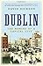 Dublin: The Making of a Capital City