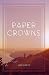 Paper Crowns (Paper Empires) (Volume 1)