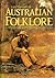A Dictionary of Australian Folklore: Lore, Legends, Myths and Traditions