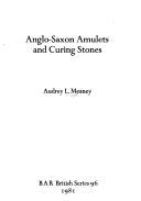 Anglo-Saxon Amulets and Curing-stones (BAR British)