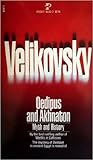 Oedipus and Akhnaton: Myth and History- The Tragic Events in the Life of the Royal House of the Hundred-Gated Thebes