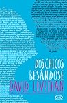 Dos chicos besándose by David Levithan