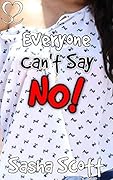 Everyone Can't Say No