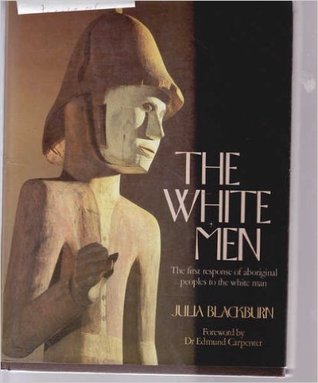 The White Men: The First Response of Aboriginal Peoples to the White Man (Hardcover)