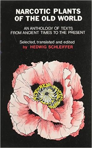Narcotic Plants of the Old World, Used in Rituals & Everyday Life: An Anthology of Texts from Ancient Times to the Present (Paperback)