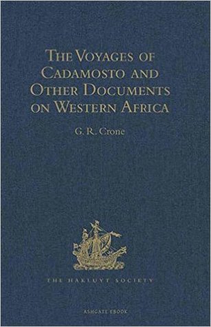 The Voyages of Cadamosto and Other Documents on Western Africa in the Second Half of the Fifteenth Century