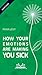 How Your Emotions Are Making You Sick by Rivka Levy