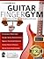 The Guitar Finger-Gym: Buil...