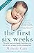 The First Six Weeks: The Tried-And-Tested Guide That Shows You How to Have a Happy, Healthy Sleeping Baby