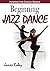 Beginning Jazz Dance (Interactive Dance Series)