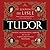 Tudor: Passion. Manipulation. Murder. The Story of England's Most Notorious Royal Family