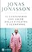 Il centenario che saltò dalla finestra e scomparve by Jonas Jonasson