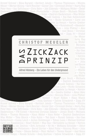 Das ZickZack-Prinzip. Alfred Hilsberg - ein Leben für den Underground. (Hardcover)