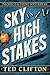 Sky High Stakes by Ted Clifton