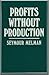 Profits Without Production