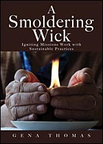 A Smoldering Wick: Igniting Missions Work with Sustainable Practices