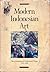 Modern Indonesian Art Three Generations of Tradition and Change 1945-1990 (English and Indonesian Edition)