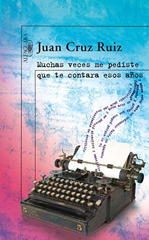 Muchas veces me pediste que te contara esos años (Spanish Edition)