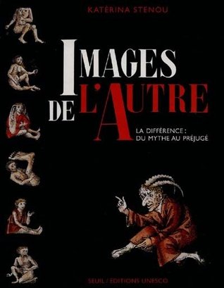 Images de L'Autre: La Difference: Du Mythe Au Prejuge