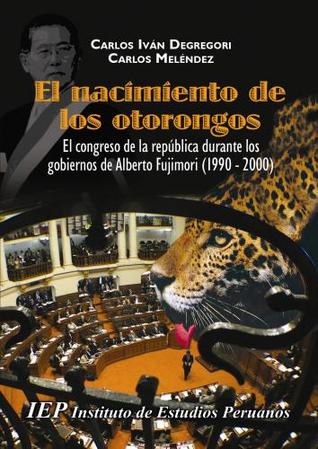 El nacimiento de los otorongos: el Congreso de la República durante los gobiernos de Alberto Fujimori (1990-2000)