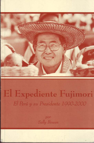 El Expediente Fujimori: Perú y su presidente, 1990-2000
