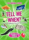 Tell Me When? Tell Me When?