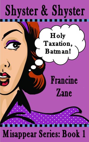 Shyster & Shyster: Holy Taxation, Batman! (Misappear Series Book 1)
