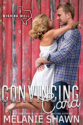 Convincing Cara (Wishing Well, Texas, #2)