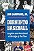 Born Into Baseball by Jim Campanis Jr.