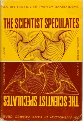 The Scientist Speculates: An Anthology of Partly-Baked Ideas (Hardcover)