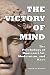 The Victory of Mind: The Ps...