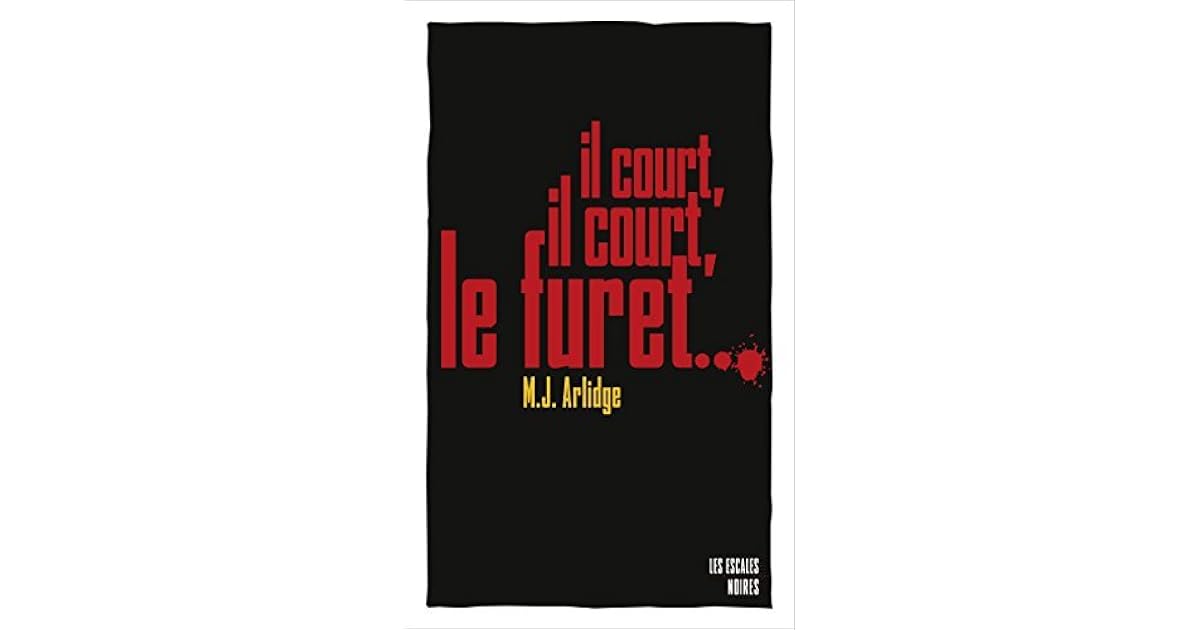 Il Court Il Court Le Furet Contrepèterie Il court, il court, le furet by M.J. Arlidge