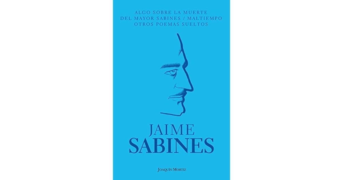 Algo sobre la muerte del Mayor Sabines/Maltiempo/O by Jaime Sabines
