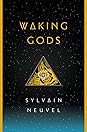 Waking Gods by Sylvain Neuvel