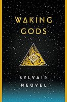 Waking Gods Themis Files 2 By Sylvain Neuvel