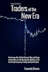 Traders of the New Era Expanded: Interviews with a Select Group of Day and Swing Traders Who are Still Beating the Markets in the Era of High Frequency Trading and Flash Crashes