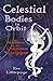 CELESTIAL BODIES IN ORBIT: Memoirs of The Unknown Stripper