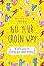 Go Your Crohn Way: A Gutsy Guide to Living with Crohn's Disease