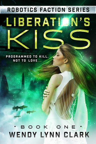 Liberation's Kiss (Robotics Faction: Android Assassins #1)
