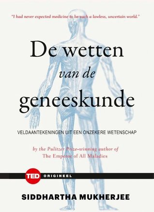 De wetten van de geneeskunde: veldaantekeningen uit een onzekere wetenschap