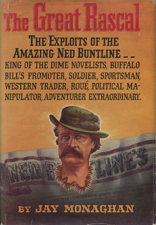 THE GREAT RASCAL THE LIFE AND ADVENTURES OF NED BUNTLINE