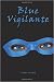 Blue Vigilante by Susan Arnold Blue Vigilante by Susan Arnold