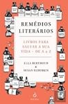 Remédios Literários - Livros para salvar a sua vida - de A a Z by Ella Berthoud
