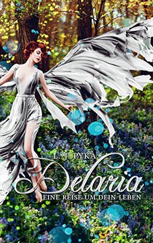 Delaria: Eine Reise um dein Leben (Die Wächter der Feenkristalle 1) (German Edition)