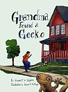 Grandma Found a Gecko by Vincent F.A. Golphin Grandma Found a Gecko by Vincent F.A. Golphin