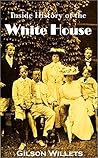Inside History of the White House: The Complete History of the Domestic and Official Life in Washington of the Nation's Presidents and Their Families (1908)
