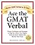 Ace the GMAT Verbal: Master GMAT Verbal in 20 Days