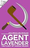 Agent Lavender: The Flight of Harold Wilson Agent Lavender: The Flight of Harold Wilson